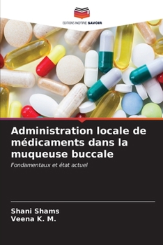 Administration locale de médicaments dans la muqueuse buccale: Fondamentaux et état actuel (French Edition)