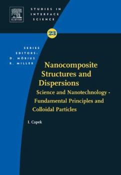 Hardcover Nanocomposite Structures and Dispersions: Science and Nanotechnology - Fundamental Principles and Colloidal Particles Book