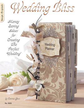 Paperback Wedding Bliss: Money Saving Ideas for Creating the Perfect Wedding Book