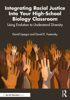 Paperback Integrating Racial Justice Into Your High-School Biology Classroom: Using Evolution to Understand Diversity Book