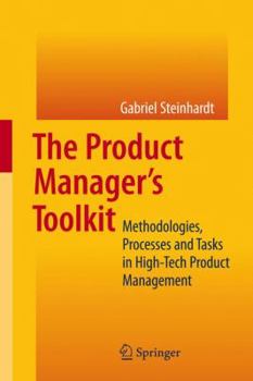 Hardcover The Product Manager's Toolkit: Methodologies, Processes and Tasks in High-Tech Product Management Book