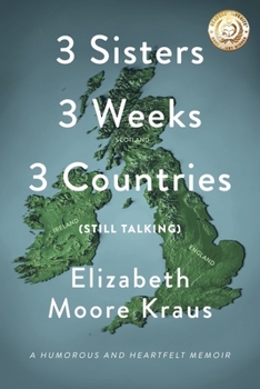 Paperback 3 Sisters 3 Weeks 3 Countries (Still Talking): A Humorous and Heartfelt Memoir Book