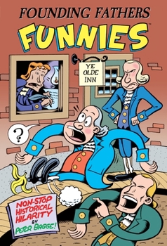 Hardcover Founding Fathers Funnies: Non-Stop Historical Hilarity Book