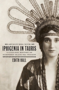 Hardcover Adventures with Iphigenia in Tauris: A Cultural History of Euripides' Black Sea Tragedy Book