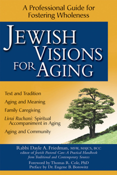 Hardcover Jewish Visions for Aging: A Professional Guide for Fostering Wholeness Book