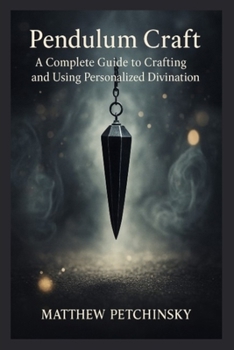Paperback Pendulum Craft: A Complete Guide to Crafting and Using Personalized Divination Tools Book