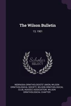 Paperback The Wilson Bulletin: 13, 1901 Book