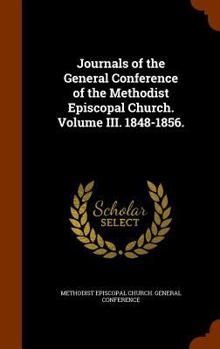 Hardcover Journals of the General Conference of the Methodist Episcopal Church. Volume III. 1848-1856. Book