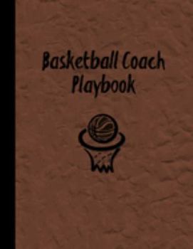 Paperback Basketball Coach Playbook: Blank Basketball Court Templates, Player Roster, Record Statistics, Game Schedule, Notebook Journal Book