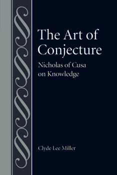 Hardcover The Art of Conjecture: Nicholas of Cusa on Knowledge Book