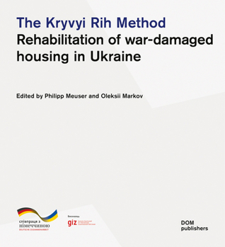 The Kryvyi Rih Method: Rehabilitation of War-Damaged Housing in Ukraine (Basics)