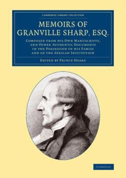 Paperback Memoirs of Granville Sharp, Esq.: Composed from His Own Manuscripts, and Other Authentic Documents in the Possession of His Family and of the African Book