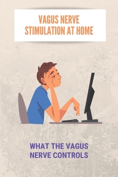 Paperback Vagus Nerve Stimulation At Home: What The Vagus Nerve Controls: Vagus Nerve Test Book