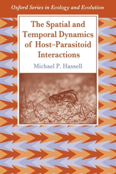 Paperback The Spatial and Temporal Dynamics of Host-Parasitoid Interactions Book