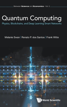 Hardcover Quantum Computing: Physics, Blockchains, and Deep Learning Smart Networks Book