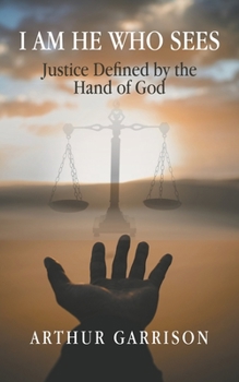 Paperback I Am He Who Sees: Justice Defined by the Hand of God Book