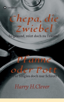 Chepa, die Zwiebel - Pfanne oder Pott!