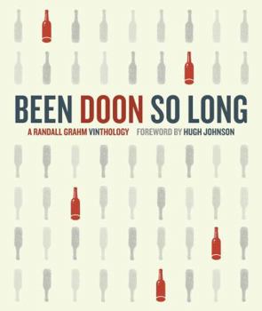 Hardcover Been Doon So Long: A Randall Grahm Vinthology Book