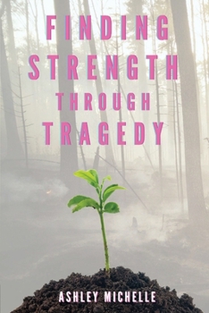 Paperback Finding Strength Through Tragedy Book