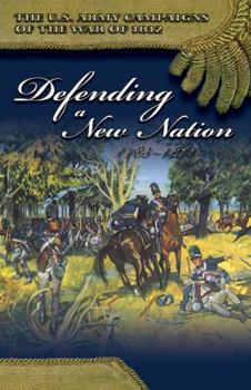 Paperback Defending a New Nation, 1783-1811: Defending a New Nation, 1783-1811 Book