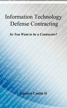 Paperback Information Technology Defense Contracting: So you want to be a contractor? Book