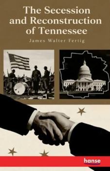 Paperback The Secession and Reconstruction of Tennessee Book
