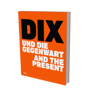 Hardcover Dix and the Present: Exhibition Cat. Deichtorhallen Hamburg Book