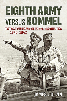 Paperback Eighth Army Versus Rommel: Tactics, Training and Operations in North Africa 1940-1942 Book