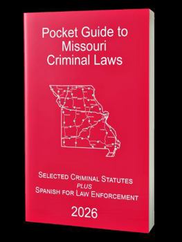 Paperback Pocket Guide to the Missouri Criminal Code: Selected Criminal Laws and Spanish for Law Enforcement Book