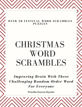 Paperback Over 50 Festival Word Scrambles Puzzles: CHRISTMAS WORD SCRAMBLES: Improving Brain With These Challenging Random Order Word For Everyone Book