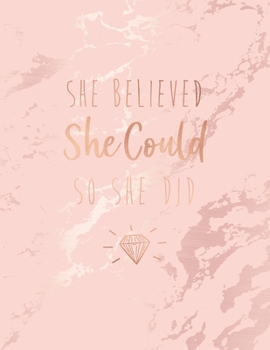 She Believed She Could So She Did: Soft Pink Marble and Rose Gold Notebook | 8.5 x 11, 120 College Ruled Pages