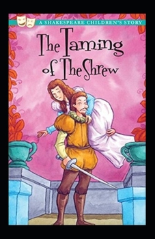 The Taming of the Shrew: A shakespeare's classic illustrated edition