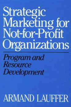 Hardcover Strategic Marketing for Not-For-Profit Organizations: Program and Resource Development Book