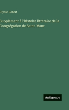 Hardcover Supplément à l'histoire littéraire de la Congrégation de Saint-Maur [French] Book
