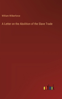 Hardcover A Letter on the Abolition of the Slave Trade Book