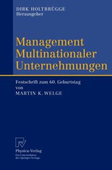 Management Multinationaler Unternehmungen: Festschrift Zum 60. Geburtstag Von Martin K. Welge
