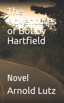 Paperback The Adventures of Bobby Hartfield: Novel Book