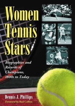 Paperback Women Tennis Stars: Biographies and Records of Champions, 1800s to Today Book