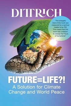 Paperback Future=life?!: A Solution for Climate Change and World Peace Book