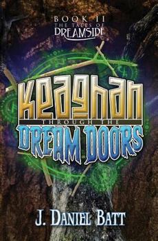 Keaghan Through the Dream Doors - Book #2 of the Tales of Dreamside