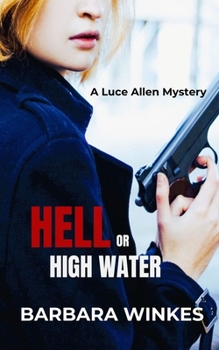Hell or High Water (Luce Allen Mysteries) - Book #3 of the Luce Allen Mystery