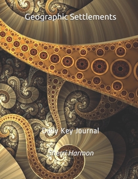 Geographic Settlements: Daily Key Journal (Plateaus Of Abundance)