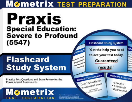 Misc. PRAXIS Special Education: Severe to Profound (5547) Flashcard Study System: Practice Test Questions and Exam Review for the PRAXIS Subject Assessments Book