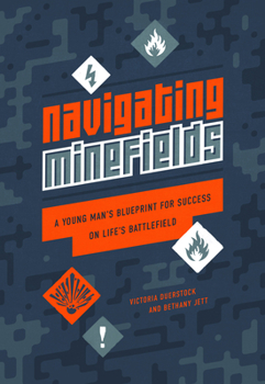 Hardcover Navigating Minefields: A Young Man's Blueprint for Success on Life's Battlefield Book