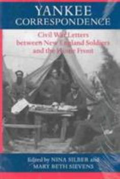Yankee Correspondence: Civil War Letters Between New England Soldiers and the Home Front (Nation Divided) - Book  of the A Nation Divided: New Studies in Civil War History