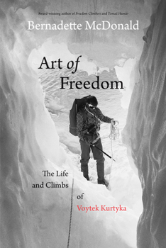 Hardcover Art of Freedom: The Life and Climbs of Voytek Kurtyka Book