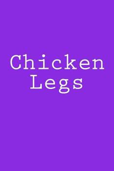 Paperback Chicken Legs: Notebook Book