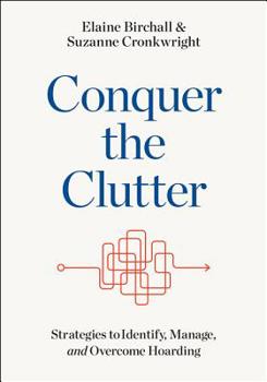 Paperback Conquer the Clutter: Strategies to Identify, Manage, and Overcome Hoarding Book