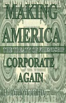 Paperback Making America Corporate Again: The Treaty Of Friendship Book
