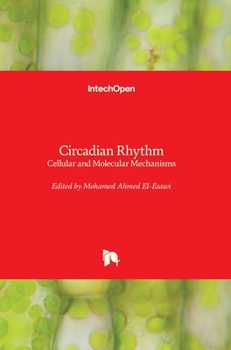 Hardcover Circadian Rhythm: Cellular and Molecular Mechanisms Book